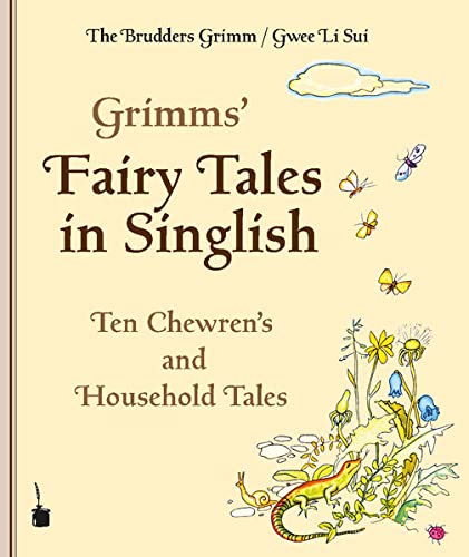Grimms’ Fairy Tales in Singlish. Ten Chewren’s and Household Tales: Ten Chewren’s and Household Tales von Edition Tintenfaß